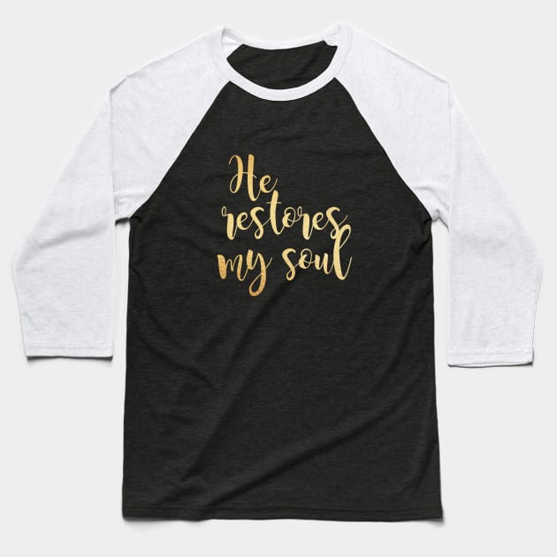 He restores my soul Baseball T-Shirt by Dhynzz